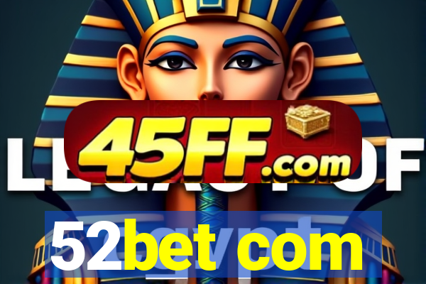 52bet com